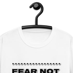 "Fear Not" Unisex T-Shirt