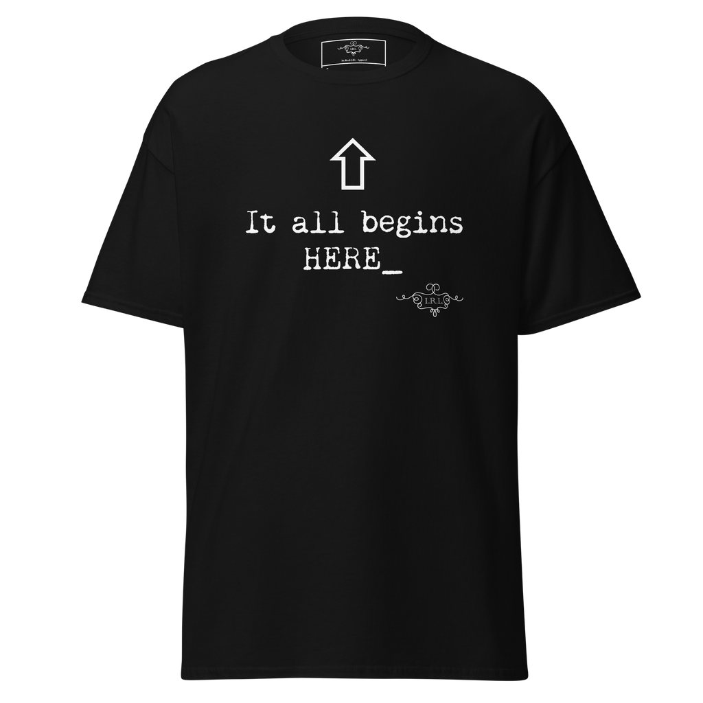 It All Begins Here Classic Tee