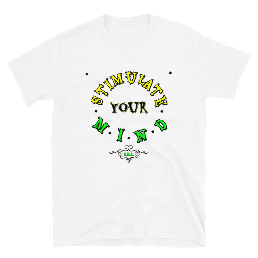 "Stimulate Your Mind" Unisex T-Shirt